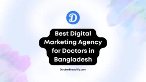 #1 Best Digital Marketing Agency for Doctors in Bangladesh