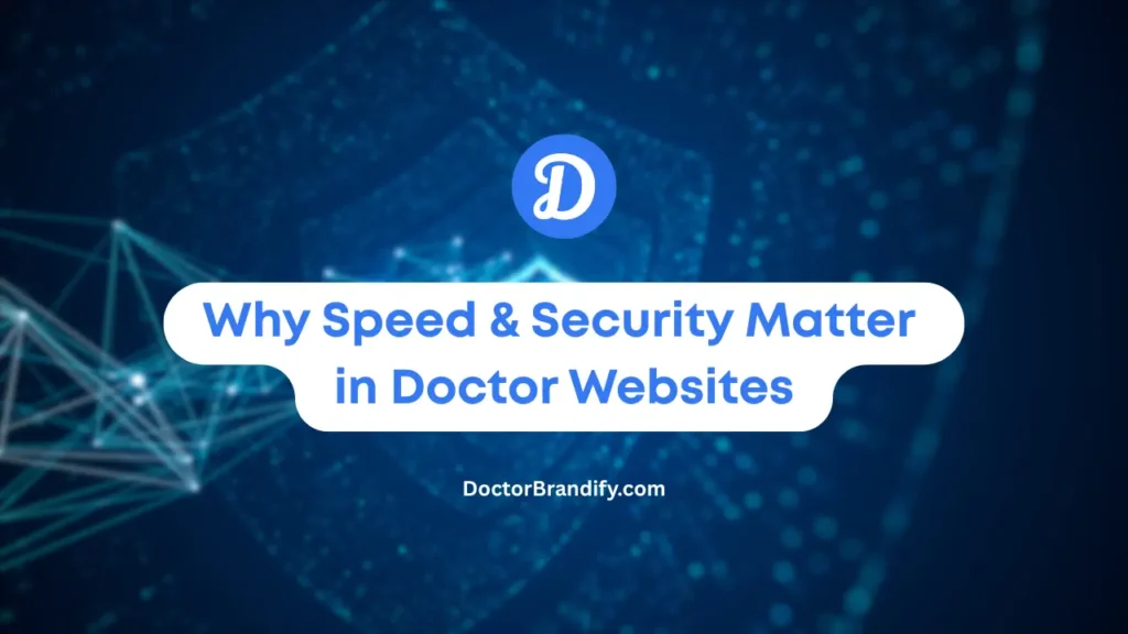 Why Speed & Security Matter in Doctor Websites (And How to Fix Them)