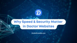 Why Speed & Security Matter in Doctor Websites (And How to Fix Them)